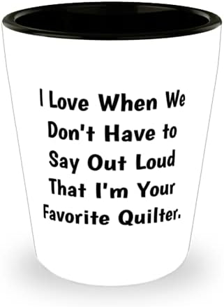 Quilter'a ilham Ver, En sevdiğin Quilter olduğumu Yüksek sesle söylemek zorunda olmadığımız Zamanları Seviyorum, Arkadaşlarından